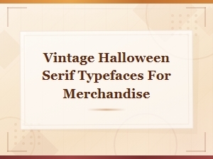 Vintage Halloween Serif Typefaces for Spooky Merchandise Design