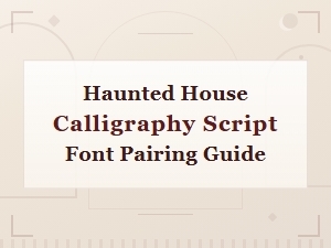 Haunted House Calligraphy Script Font Pairing Guide